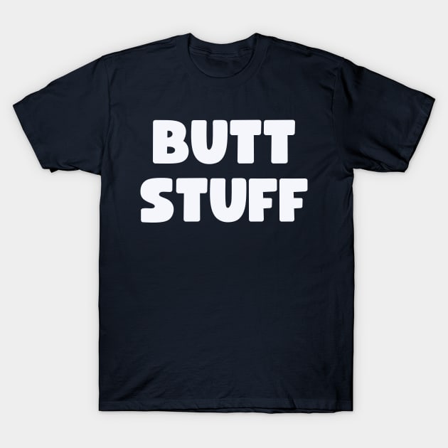 Butt Stuff T-Shirt by Arch City Tees